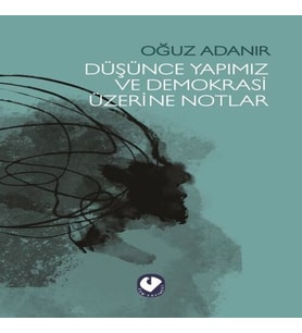 Düşünce Yapımız ve Demokrasi Üzerine Notlar