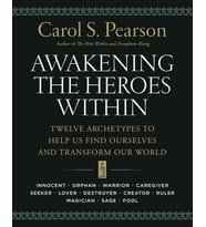 Awakening The Heroes Within: Twelve Archetypes To Help Us Find Ourselves And Transform Our World