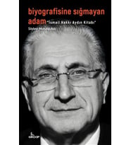 Biyografisine Sığmayan Adam - İsmail Hakkı Aydın Kitabı