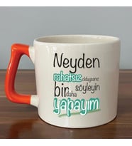 Neyden Rahatsız Olduysanız Söyleyin Bir Daha Yapayım Baskılı Turuncu Kulplu D Kupa