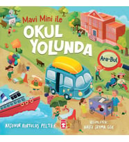 Okul Yolunda - Mavi Mini İle Ara Bul Etkinlikleri 2 - Ayşenur Kurtuluş Peltek - Timaş Çocuk