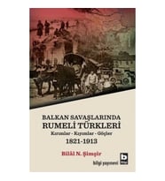 Balkan Savaşlarında Rumeli Türkleri (Kırımllar-Kıyımlar-Göçler) 1821-1913