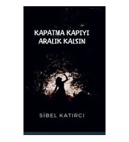 Kapatma Kapıyı Aralık Kalsın