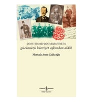 Gücümüzü Hürriyet Aşkından Aldık - Devr-i Hamid'den Meşrutiyet'e