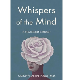 Whispers Of The Mind: A Neurologist'S Memoir