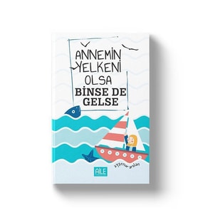 ANNEMİN YELKENİ OLSA BİNSE DE GELSE