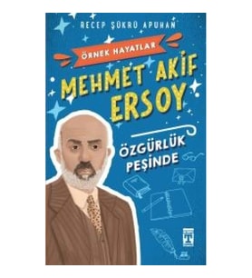 Mehmet Akif Ersoy -Özgürlük Peşinde