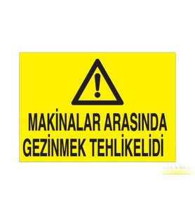 Makinalara Arasında Gezinmek Tehlikelidir Uyarı Levhası 40x60cm (Karışık)