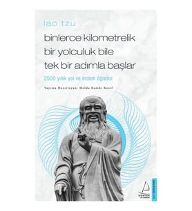 Binlerce Kilometrelik Bir Yolculuk Bile Tek Bir Adımla Başlar
