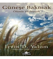 Güneşe Bakmak Ölümle Yüzleşmek