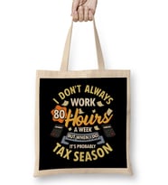I Don't Always Work 80 Hour Weeks But Tax Season Bez Çanta Uzun Saplı