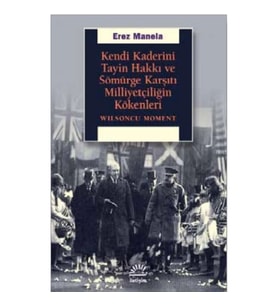 Kendi Kaderini Tayin Hakkı ve Sömürge Karşıtı Milliyetçiliğin Kökenleri