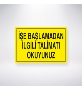 İşe Başlamadan İlgili Talimatı Okuyunuz