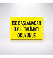 İşe Başlamadan İlgili Talimatı Okuyunuz