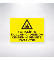 Forklifte Kullanıcı Dışında Kimsenin Binmesi Yasaktır 21x35 Arkası Yapışkanlı Levha