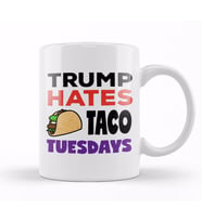 Anti Trump Donald Trump Hates Taco Tuesdays Kupa Bardak Porselen