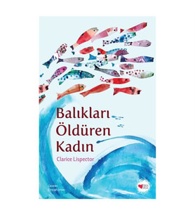Balıkları Öldüren Kadın Clarice Lispector Can Yayınları
