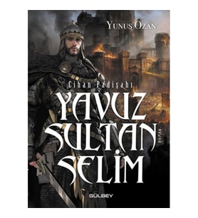 Cihan Padişahı Yavuz Sultan Selim