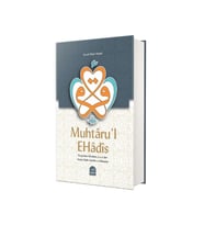 Muhtaru'l Ehadis & Peygamber Efendimiz (s.a.v.)'den Seçme Hadis-i Şerifler ve Hikmetler
