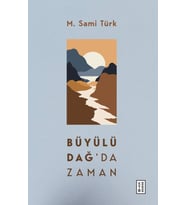 Büyülü Dağ’da Zaman M. Sami Türk
