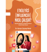ETKİLEYİCİ (INFLUENCER) NASIL ÇALIŞIR? Kaynak Faktörleri ve Mekanizmalarına Yönelik Model Önerisi