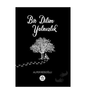 Bir Dilim Yalnızlık / Alper Reisoğlu