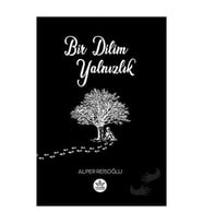 Bir Dilim Yalnızlık / Alper Reisoğlu