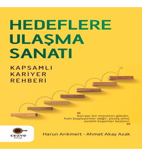 Hedeflere Ulaşma Sanatı – Kapsamlı Kariyer Rehberi