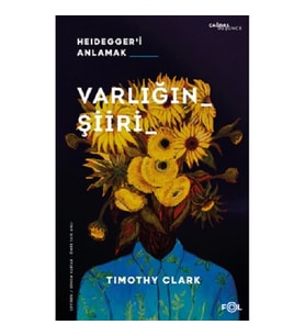 Varlığın Şiiri – Heidegger'i Anlama