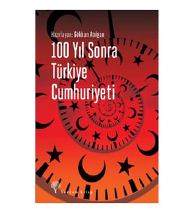 100 Yıl Sonra Türkiye Cumhuriyeti