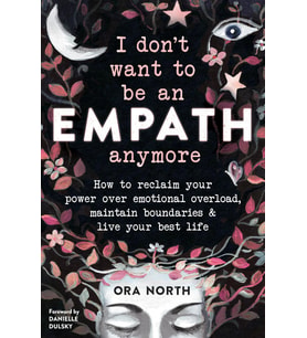 I Don'T Want To Be An Empath Anymore: How To Reclaim Your Power Over Emotional Overload, Maintain Bo (Krem)
