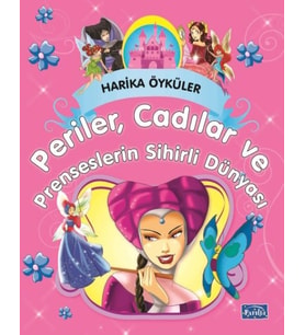 Perilerin, Cadıların ve Prenseslerin Sihirli Dünyası - Harika Öyküler
