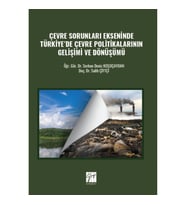 Çevre Sorunları Ekseninde Türkiye’de Çevre Politikalarının Gelişimi ve Dönüşümü