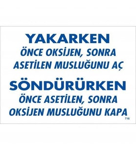 Yakarken Önce Oksijen Sonra Asetilan Musluğunu Aç Söndürüken Önce Uyarı Levhası 25X35 Kod:716
