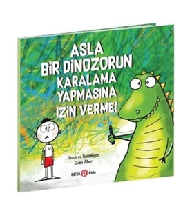 Asla Bir Dinozorun Karalama Yapmasına İzin Verme!