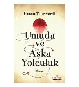 Umuda ve Aşka Yolculuk