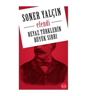 Efendi - Beyaz Türklerin Büyük Sırrı