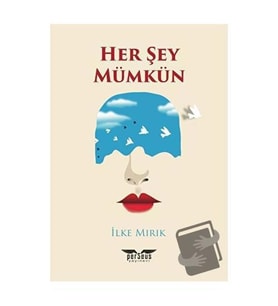 Her Şey Mümkün / Perseus Yayınevi / İlke Mırık