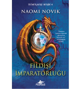Fildişi İmparatorluğu: Temeraire Serisi 4 - Naomi Novik