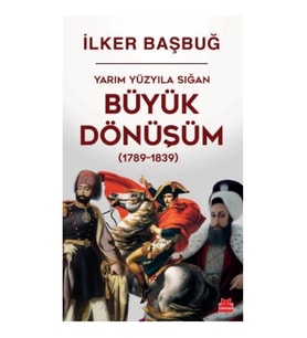 Yarım Yüzyıla Sığan Büyük Dönüşüm (1789-1839)