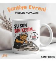 Fayans ve Seramik Ustasına Hediye Esprili Meslek Kupası - Şantiye Serisi Şu Son Bir Kesim Baskılı Kupa Bardak