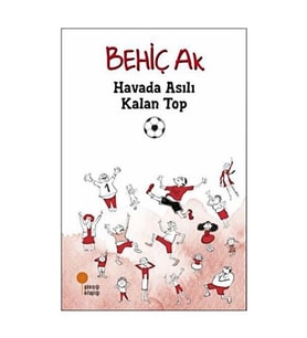 Havada Asılı Kalan Top - Behiç Ak - Günışığı Yayınları