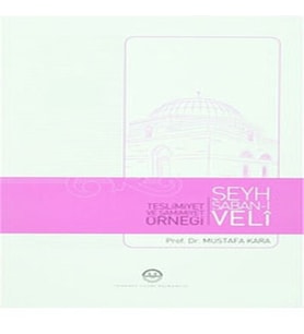 Teslimiyet ve Samimiyet Örneği Şeyh Şaban-ı Veli