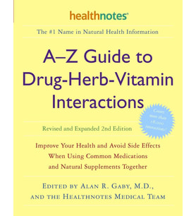 A-Z Guide To Drug-Herb-Vitamin Interactions Revised And Expanded 2Nd Edition: Improve Your Health An