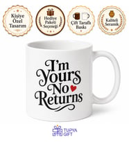 I'm Yours No Returns Yazılı Esprili İngilizce Kupa Bardak Sevgiliye Hediye