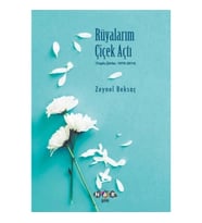 Rüyalarım Çiçek Açtı - Toplu Şiirler, 1970-2014