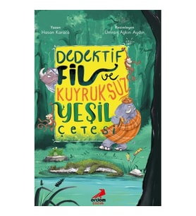 Dedektif Fil ve Kuyruksuz Yeşil Çetesi