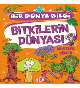 Bitkilerin Dünyası - Bir Dünya Bilgi