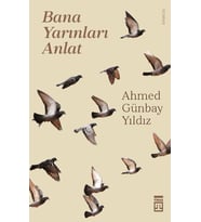 Bana Yarınları Anlat - Ahmed Günbay Yıldız - Timaş Yayınları