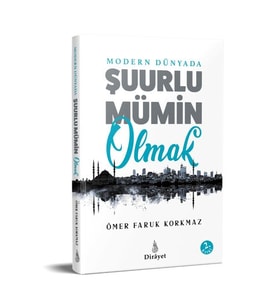 Modern Dünyada Şuurlu Mümin Olmak